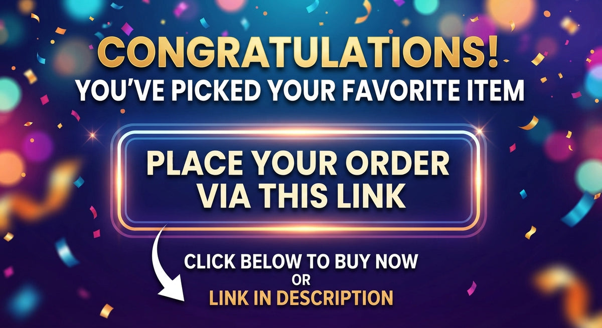 Congratulations! You’ve picked your favorite item in the live stream. Please place your order via this link.